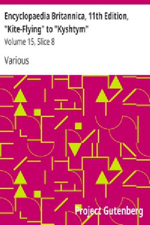 [Gutenberg 40641] • Encyclopaedia Britannica, 11th Edition, "Kite-Flying" to "Kyshtym" / Volume 15, Slice 8